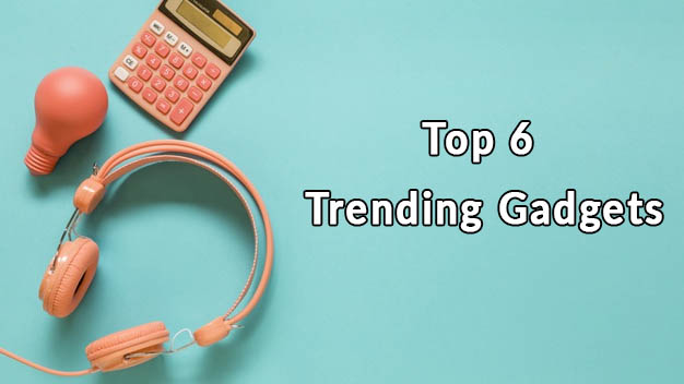 Top-6-Trending-Gadgets-2019-2020