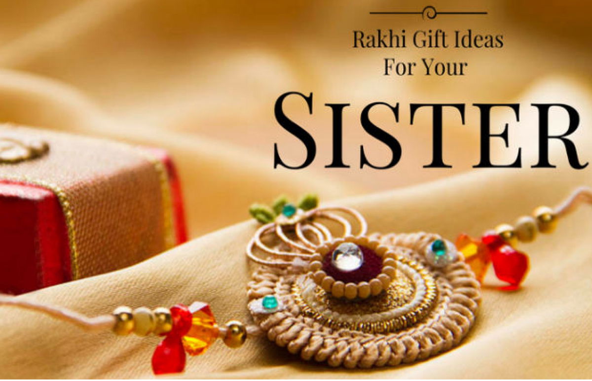 BEST RAKHI GIFTS TO SISTERS
