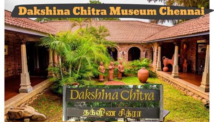 Best Places to visit in Chennai | dakshinachitra museum