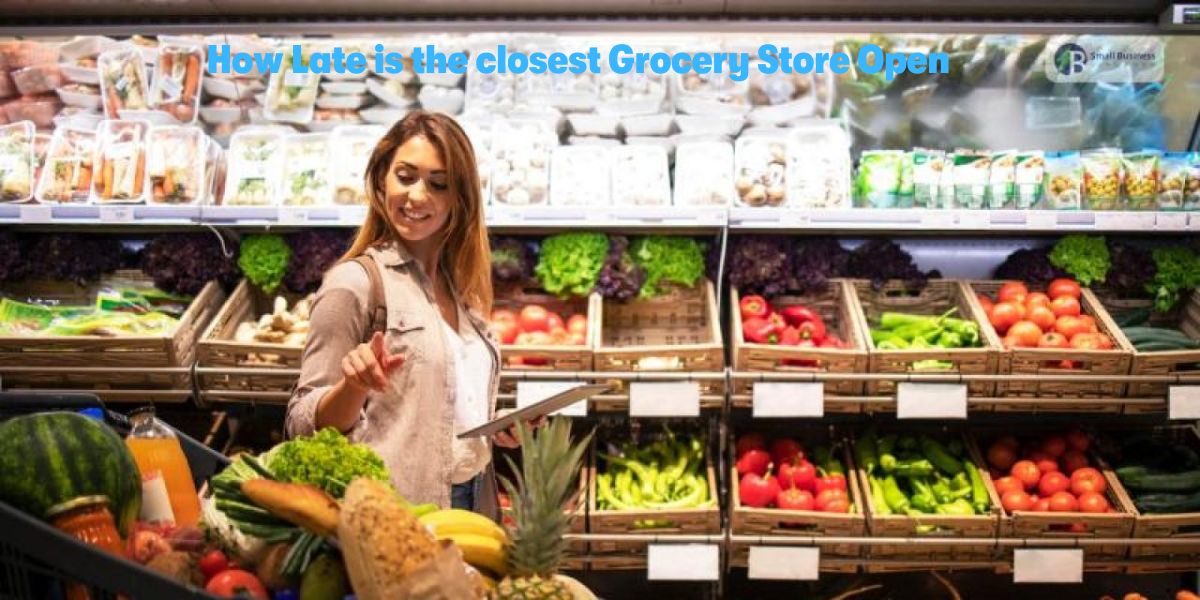 how late is the closest grocery store open (1)