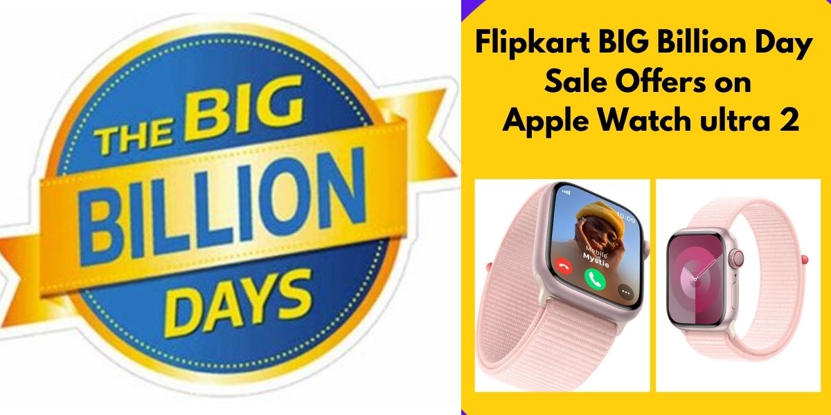 Flipkart BIG Billion Day sale offers on Apple watch ultra 2