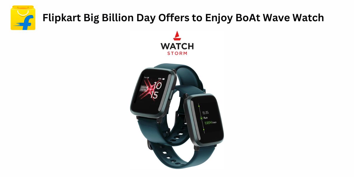 Flipkart Big Billion Day Offers to Enjoy Boat Storm Smartwatch