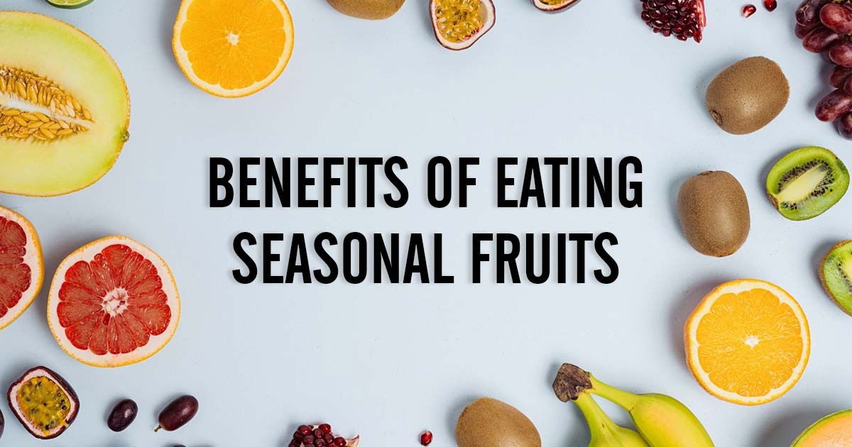 Importance of Seasonal Eating Fruits