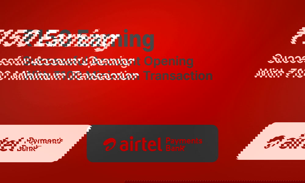Get Rs.150 Earning On Successful Account Opening With Rs.100 Minimum Transaction.