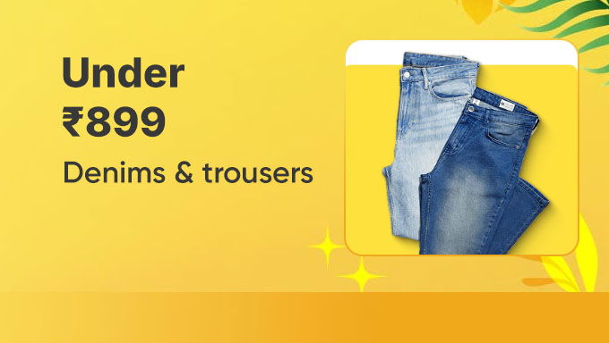 Denims & Trousers Under ₹899 | Style That Fits Right & Feels Right