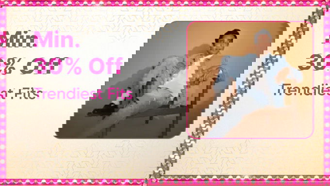 Trendiest Fits | Minimum 30% OFF