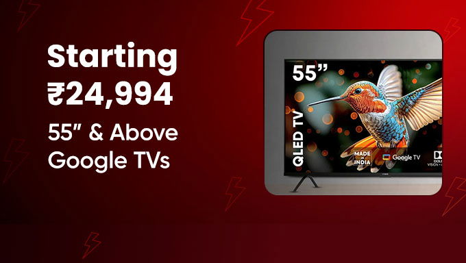 Smart TV Fest | Grab 55” & Above Google TVs Starting ₹24,994