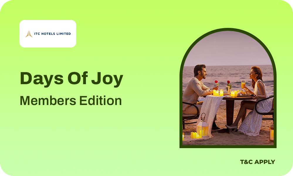 ITC Days of Joy (Members’ Edition) - Upto 50% Savings On Hotels 