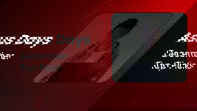 Asus Days | December’s Top Tech Picks