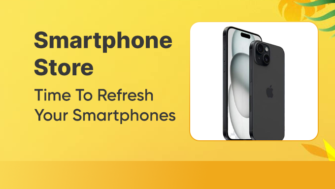 Smartphone Store | Time to Refresh Your Everyday Tech