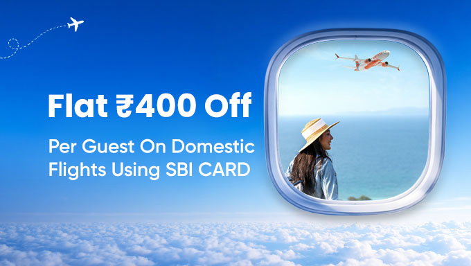 Domestic Flights | Flat ₹400 Off with SBI Credit Cards