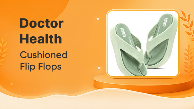 Doctor Health Super Soft Flip Flops | Cloud-Like Comfort for Every Step