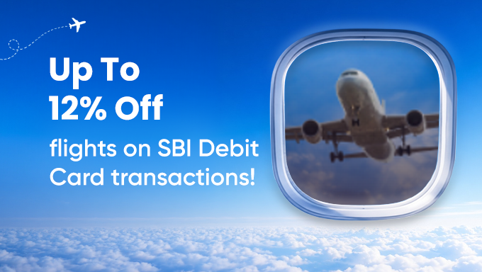 Flight Booking Offer | Upto 12% Off with SBI Debit Card on Flights