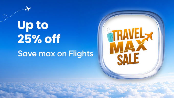 Travel Max Sale | Upto 25% Off & Flight From ₹1,499